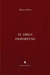 Book cover of El Amigo Inoportuno (2nd ed.) by Alfonso Gálvez