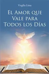 Book cover of El Amor que Vale para Todos los Dias by Virgilia Lima