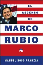 Book cover of El Ascenso de Marco Rubio by Manuel Roig-Franzia