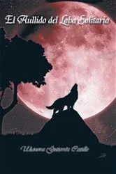 Book cover of El Aullido Del Lobo Solitario by Ulianova Gutiérrez Castillo