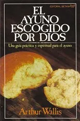 Book cover of El ayuno escogido por Dios by Arthur Wallis
