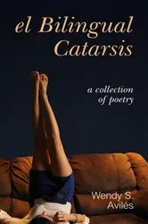 Book cover of El Bilingual Catarsis by Aviles, Wendy, S.