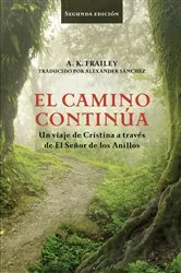 Book cover of El camino continúa Un viaje de Cristina a través de El Señor de los Anillos. by A. K. Frailey