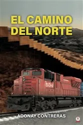 Book cover of El camino del norte by Adonay Contreras