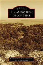 Book cover of El Camino Real de los Tejas by Steven Gonzales