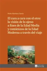 Book cover of El cara a cara con el otro: la visión de lo ajeno a fines de la Edad Media y comienzos de la Edad Moderna a través del viaje by Pedro Martínez García