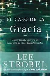 Book cover of El caso de la gracia by Lee Strobel