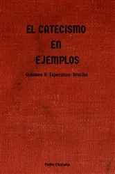 Book cover of EL CATECISMO EN EJEMPLOS: Volumen II: Esperanza by Padre Chisholm