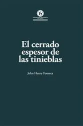 Book cover of El cerrado espesor de las tinieblas by John Henry Fonseca