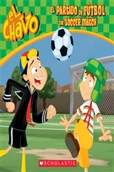 Book cover of El Chavo: El partido de fútbol / The Soccer Match (Bilingual) by Juan Pablo Lombana