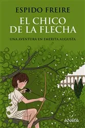 Book cover of El chico de la flecha by Espido Freire