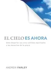 Book cover of El Cielo es Ahora by Andrew Farley