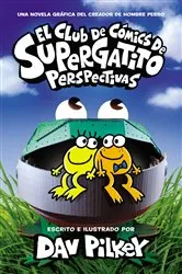 Book cover of El Club de Cómics de Supergatito: Perspectivas (Cat Kid Comic Club: Perspectives) by Dav Pilkey