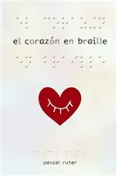Book cover of El corazón en braille by Pascal Ruter