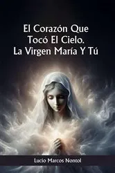 Book cover of El corazón que tocó el Cielo: by Lucio M Nontol
