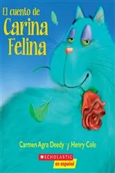 Book cover of El cuento de Carina Felina (Carina Felina) by Carmen Agra Deedy