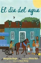 Book cover of El día del agua (Water Day) by Margarita Engle