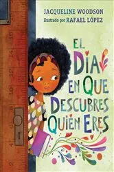 Book cover of El día en que descubres quién eres by Jacqueline Woodson