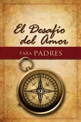 Book cover of El Desafío del Amor para Padres by Stephen Kendrick