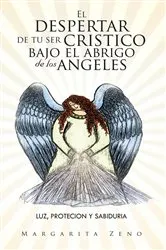 Book cover of El Despertar De Tu Ser Cristico Bajo El Abrigo De Los Angeles by Margarita Zeno