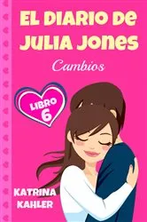 Book cover of El Diario de Julia Jones, Libro 6 - Cambios by Katrina Kahler