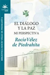 Book cover of El diálogo y la paz by Rocío Vélez de Piedrahíta