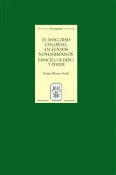 Book cover of El discurso colonial en textos novohispanos: espacio, cuerpo y poder by Sergio Rivera-Ayala