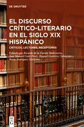 Book cover of El discurso crítico-literario en el siglo XIX hispánico by Ricardo de la Fuente Ballesteros
