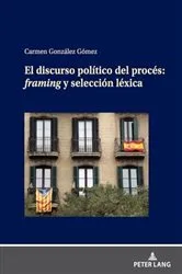 Book cover of EL DISCURSO POLÍTICO DEL PROCÉS: FRAMING Y SELECCIÓN LÉXICA by Unknown