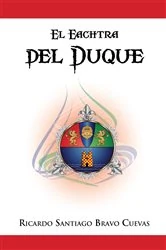 Book cover of El Eachtra Del Duque by Ricardo Santiago Bravo Cuevas