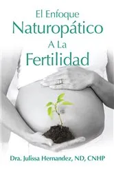 Book cover of El Enfoque Naturopática A La Fertilidad by Julissa Hernandez
