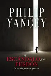 Book cover of El escándalo del perdón by Philip Yancey
