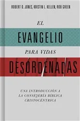 Book cover of El evangelio para vidas desordenadas by Robert D. Jones