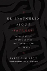 Book cover of El Evangelio según Satanás by Jared C. Wilson