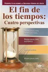Book cover of El fin de los tiempos: Cuatro perspectivas by Rose Publishing