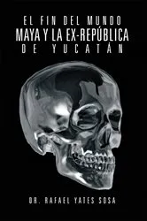 Book cover of El Fin Del Mundo Maya Y La Ex-República De Yucatán by Unknown
