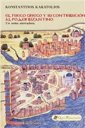 Book cover of El Fuego Griego y su contribución al poder bizantino by Konstantinos Karatolios