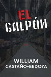 Book cover of El Galpón by William Castano-Bedoya