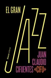 Book cover of El gran jazz by Juan Claudio Cifuentes