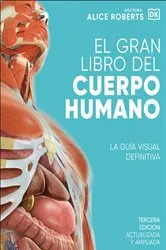 Book cover of El gran libro del cuerpo humano (The Complete Human Body) by Alice Roberts