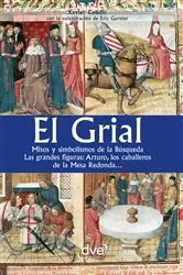 Book cover of El grial. Mitos y simbolismos de la Búsqueda. Las grandes figuras: Arturo, los caballeros de la Mesa Redonda… by Xavier Coadic