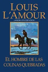 Book cover of El hombre de Las Colinas Quebradas by Louis L'Amour