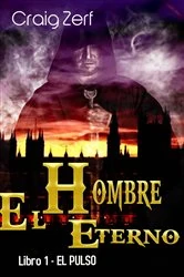 Book cover of El Hombre Eterno - Libro 1: El Pulso by Craig Zerf