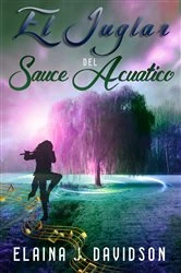 Book cover of El juglar del sauce acuático by Elaina J. Davidson