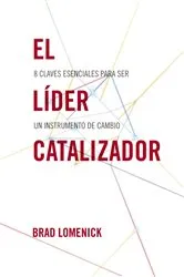 Book cover of El líder catalizador by Brad Lomenick