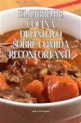 Book cover of El libro de cocina definitivo sobre comida reconfortante by Jim Stephens