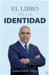 Book cover of El Libro De La Identidad by James John Alayo