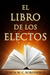Book cover of El Libro de los Electos by Ty'Ron W. C. Robinson II
