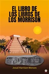 Book cover of El libro de los libros de los Morrison by Josué Harrison Wences
