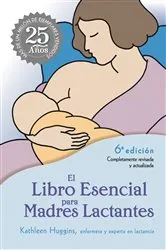 Book cover of El Libro Esencial para Madres Lactantes by Kathleen Huggins
